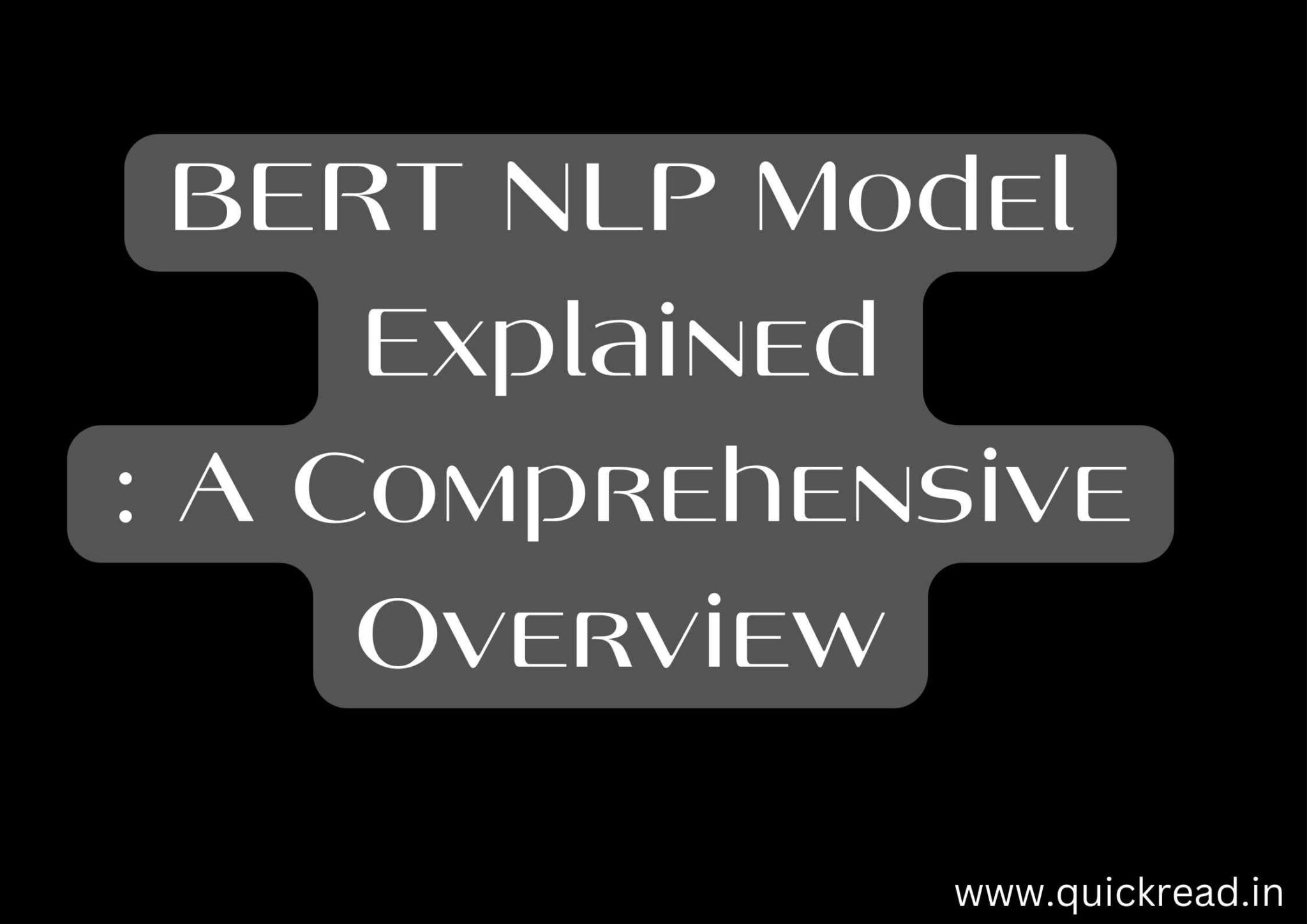 BERT NLP Model Explained: A Comprehensive Overview