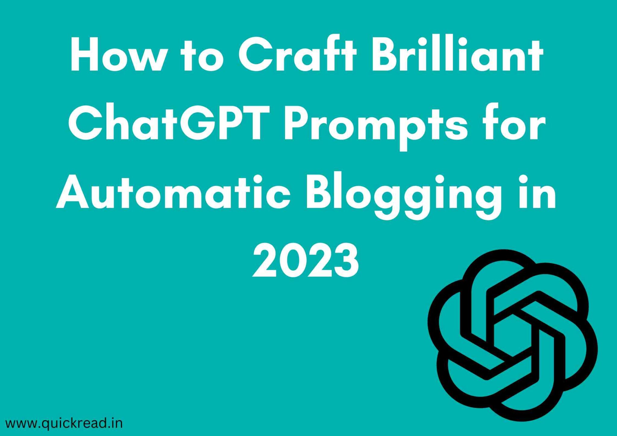 How To Craft Brilliant ChatGPT Prompts For Automatic Blogging In 2023