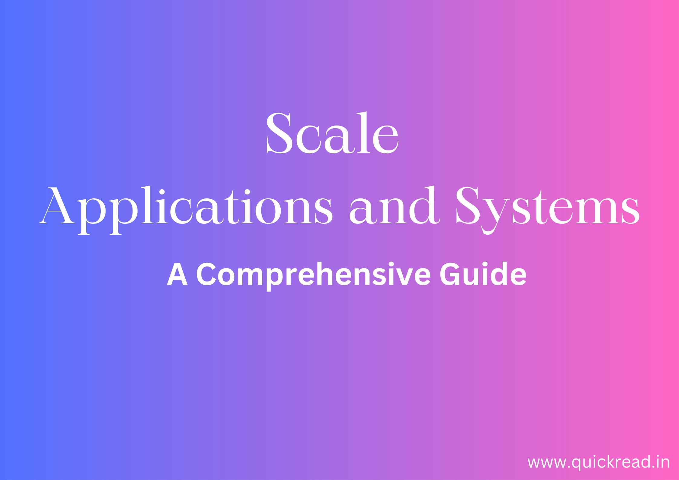 Scale Applications and Systems A Comprehensive Guide