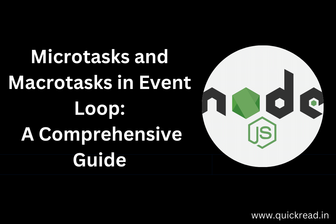 Microtasks and Macrotasks in Event Loop: A Comprehensive Guide