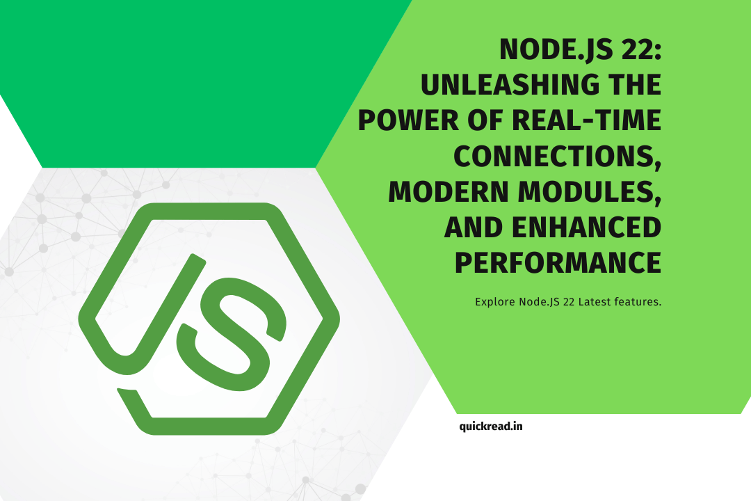 Node.js 22: Unleashing the Power of Real-time Connections, Modern Modules, and Enhanced Performance
