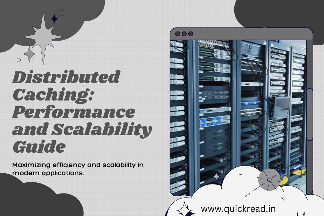 Distributed Caching - Enhancing Performance and Scalability A Comprehensive Guide