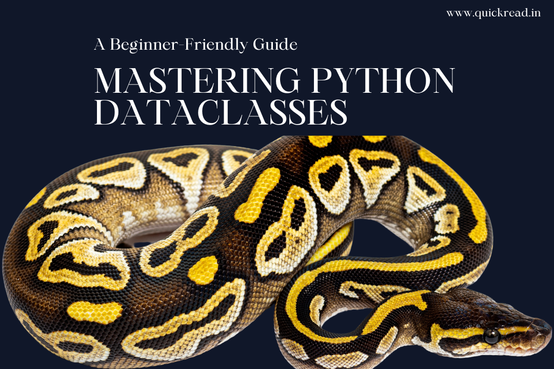 Mastering Python Dataclasses: A Beginner-Friendly Guide to Cleaner, More Efficient Code